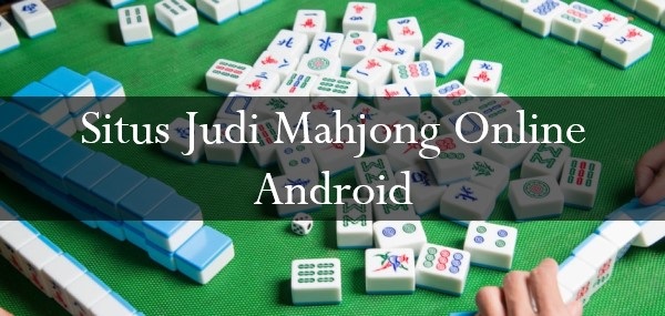 Situs Judi Mahjong Online Android
